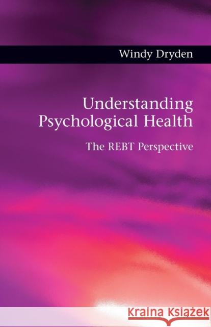 Understanding Psychological Health: The REBT Perspective Dryden, Windy 9780415566353 0