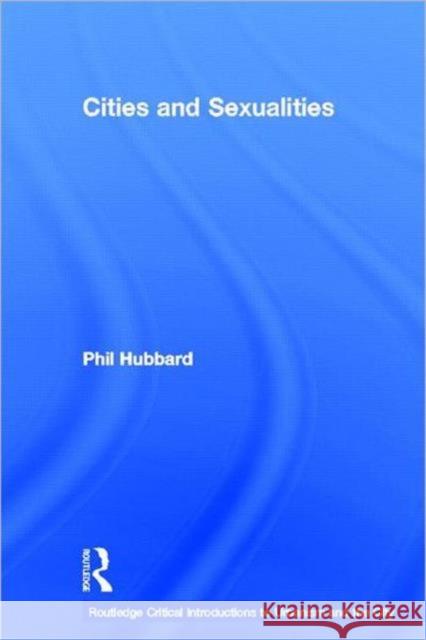 Cities and Sexualities Phil Hubbard 9780415566452 Routledge