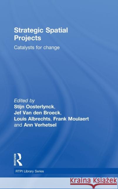 Strategic Spatial Projects: Catalysts for Change Oosterlynck, Stijn 9780415566834