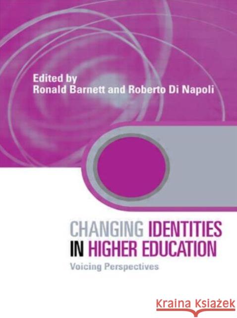 Changing Identities in Higher Education: Voicing Perspectives Barnett, Ronald 9780415567084 Routledge