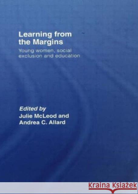 Learning from the Margins: Young Women, Social Exclusion and Education McLeod, Julie 9780415567091 Routledge