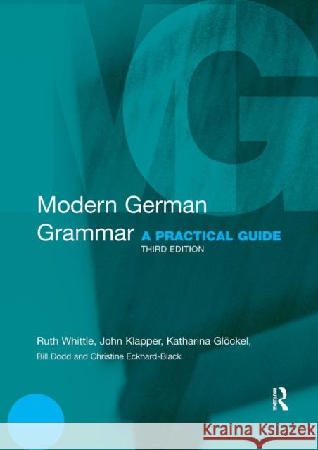 Modern German Grammar: A Practical Guide Whittle, Ruth 9780415567268