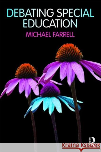 Debating Special Education Michael Farrell 9780415567282 0