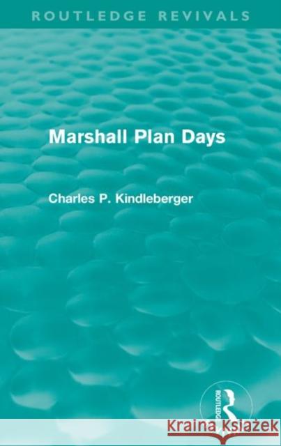 Marshall Plan Days (Routledge Revivals) Kindleberger, Charles P. 9780415567824