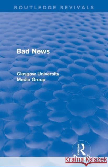 Bad News (Routledge Revivals) Beharrell, Peter 9780415567879 Routledge