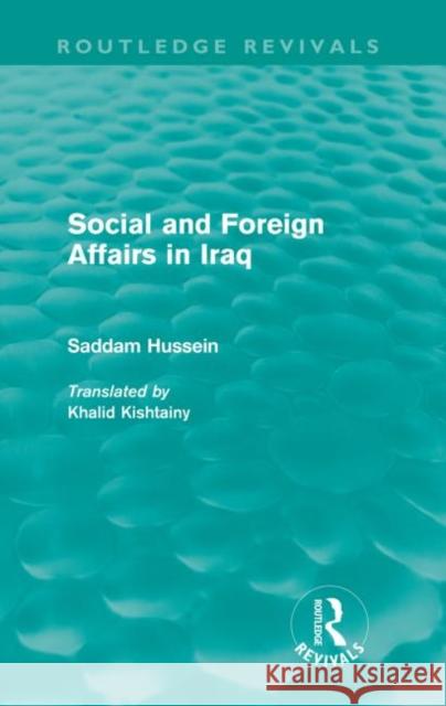 Social and Foreign Affairs in Iraq (Routledge Revivals) Hussein, Saddam 9780415567985 Taylor and Francis