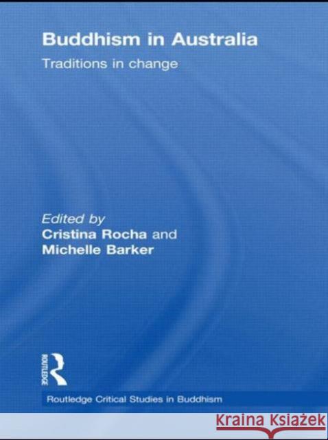 Buddhism in Australia: Traditions in Change Rocha, Cristina 9780415568180