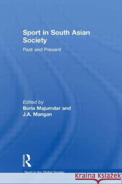 Sport in South Asian Society: Past and Present Majumdar, Boria 9780415568272