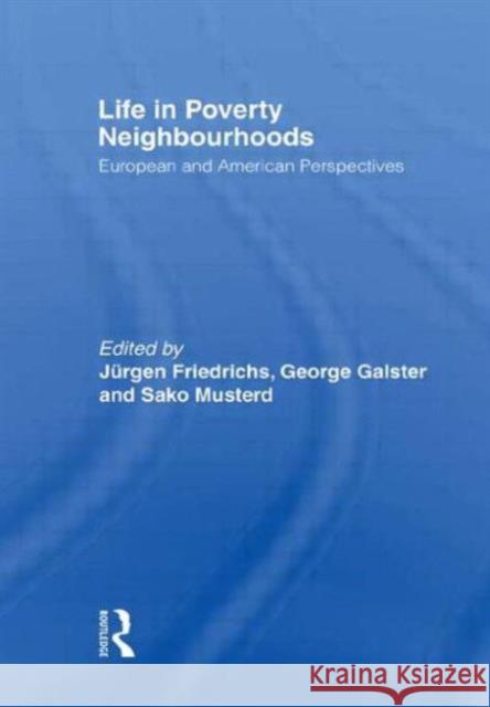Life in Poverty Neighbourhoods: European and American Perspectives Friedrichs, Jürgen 9780415568357