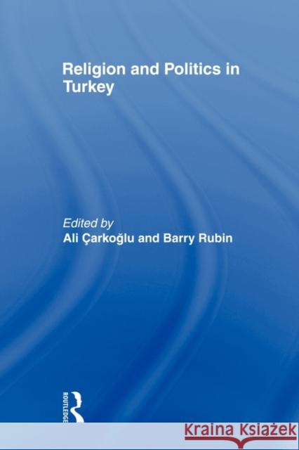 Religion and Politics in Turkey Ali Carkoglu 9780415568364 Routledge