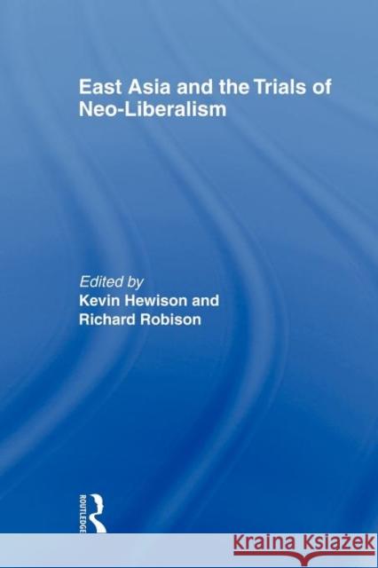 East Asia and the Trials of Neo-Liberalism Hewison Kevin 9780415568425