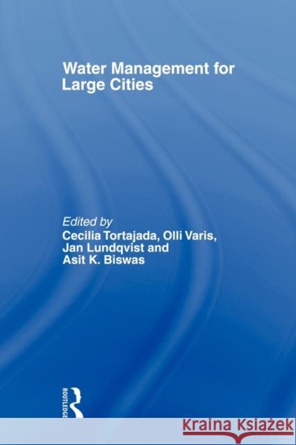 Water Management in Megacities Cecilia Tortajada 9780415568494 Routledge
