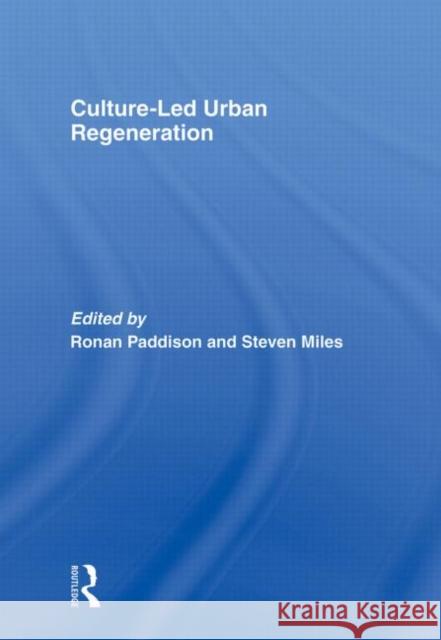 Culture-Led Urban Regeneration Ronan Paddison 9780415568524