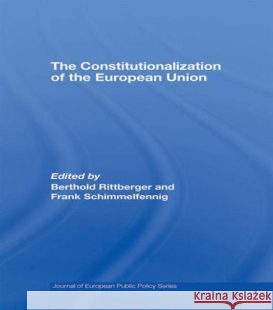 The Constitutionalization of the European Union Berthold Rittberger 9780415568654 Routledge