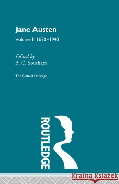 Jane Austen: The Critical Heritage Volume 2 1870-1940 Southam, B. C. 9780415568777