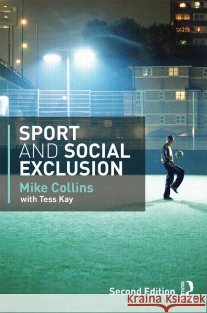 Sport and Social Exclusion: Second Edition Kay, Tess 9780415568814