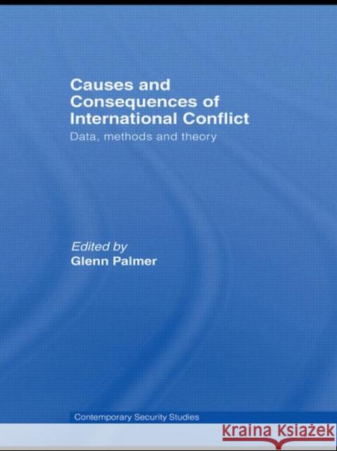 Causes and Consequences of International Conflict: Data, Methods and Theory Palmer, Glenn 9780415569552