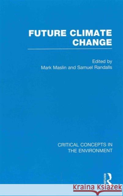 Future Climate Change Mark Maslin Samuel Randalls 9780415569811 Routledge