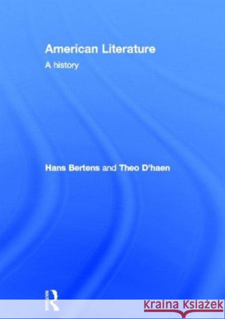 American Literature: A History Bertens, Hans 9780415569972 Routledge