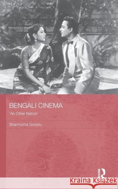 Bengali Cinema: 'An Other Nation' Gooptu, Sharmistha 9780415570060