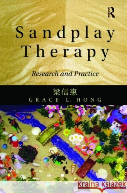 Sandplay Therapy: Research and Practice Hong, Grace L. 9780415570527 Taylor and Francis