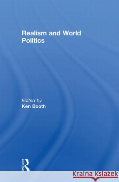 Realism and World Politics Ken Booth   9780415570572 Taylor & Francis