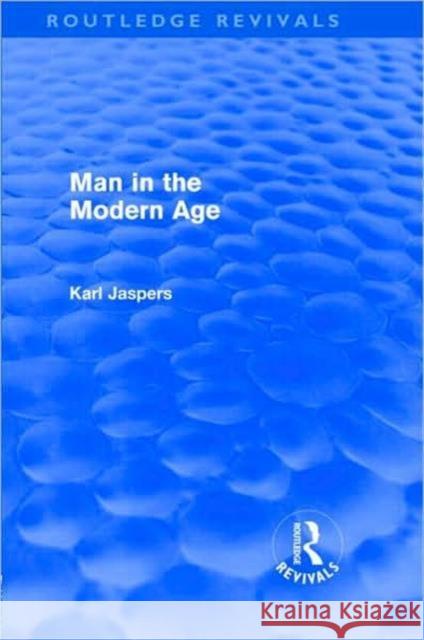 Man in the Modern Age Karl Jaspers   9780415570619 Taylor & Francis