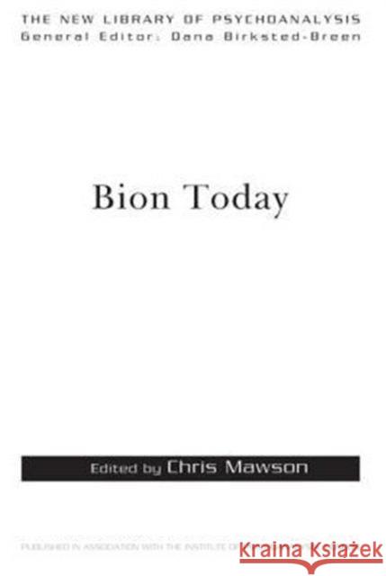 Bion Today Chris Mawson   9780415570718 Taylor and Francis