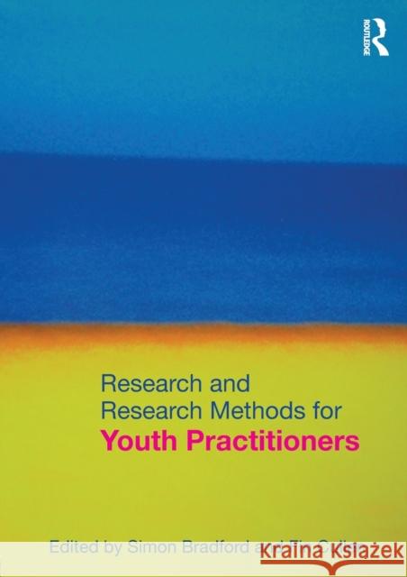 Research and Research Methods for Youth Practitioners Simon Bradford 9780415571036