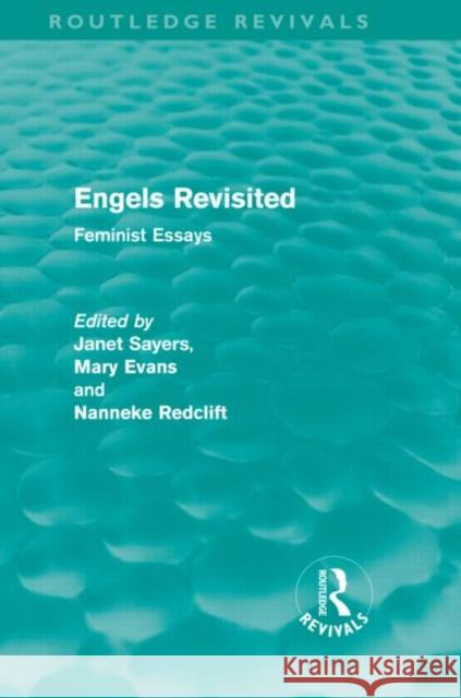 Engels Revisited : Feminist Essays Janet Sayers Mary Evans Nanneke Redclift 9780415571395