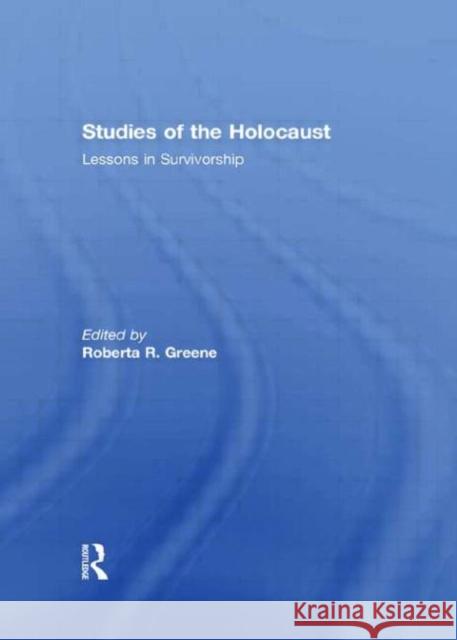 Studies of the Holocaust: Lessons in Survivorship Greene, Roberta R. 9780415571722 Taylor and Francis