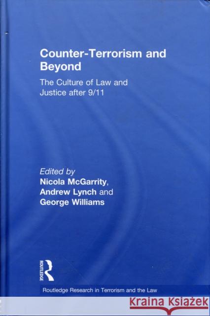 Counter-Terrorism and Beyond: The Culture of Law and Justice After 9/11 Lynch, Andrew 9780415571753 Taylor & Francis