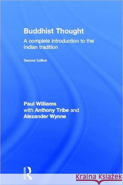 Buddhist Thought: A Complete Introduction to the Indian Tradition Williams, Paul 9780415571784
