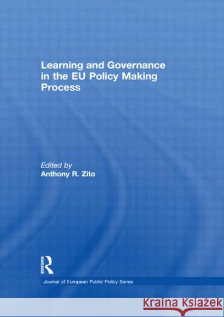 Learning and Governance in the EU Policy Making Process Anthony R. Zito   9780415571807