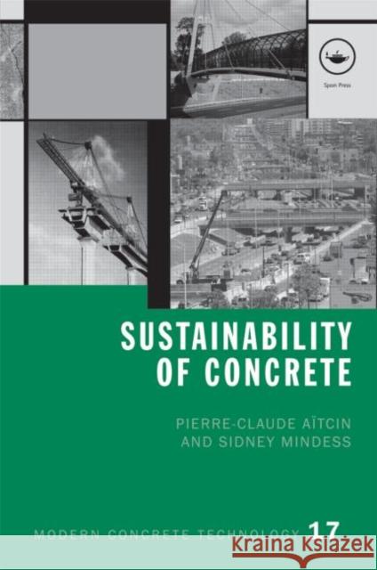 Sustainability of Concrete Pierre-Claude AÃ¯tcin Sidney Mindess  9780415571968