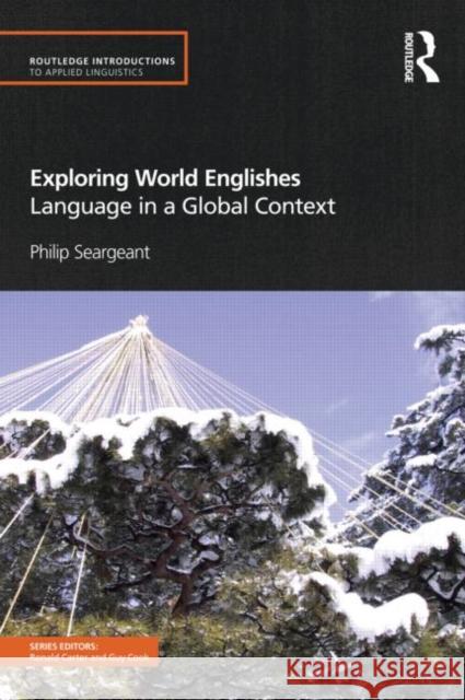 Exploring World Englishes: Language in a Global Context Seargeant, Philip 9780415572101