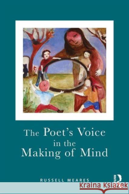 The Poet's Voice in the Making of Mind Russell Meares 9780415572347