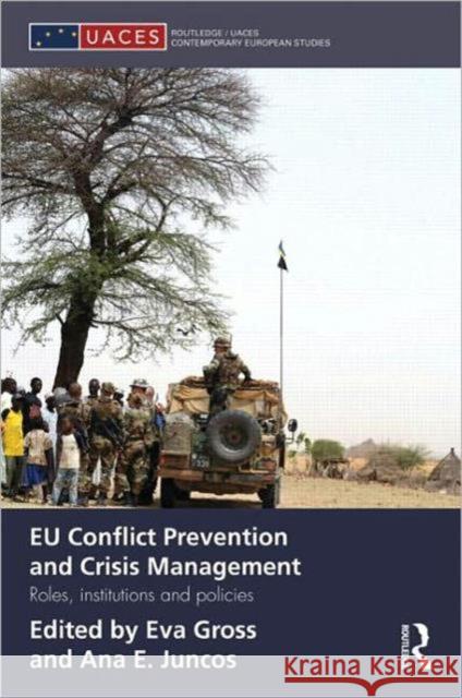 Eu Conflict Prevention and Crisis Management: Roles, Institutions, and Policies Gross, Eva 9780415572354 0