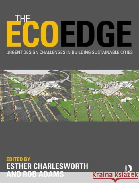 The EcoEdge: Urgent Design Challenges in Building Sustainable Cities Charlesworth, Esther 9780415572484 0