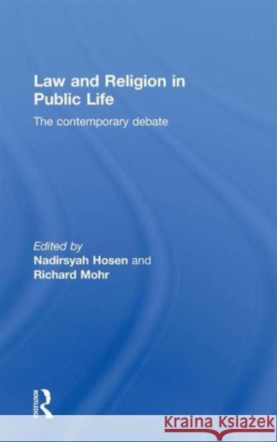 Law and Religion in Public Life: The Contemporary Debate Hosen, Nadirsyah 9780415572491