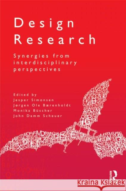 Design Research : Synergies from Interdisciplinary Perspectives Jesper  Simonsen JÃ¸rgen Ole BÃ¦renholdt Monika  BÃ¼scher 9780415572637 
