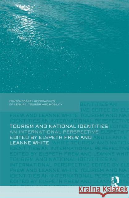 Tourism and National Identities: An international perspective Frew, Elspeth 9780415572774