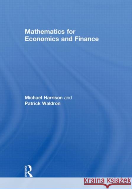 Mathematics for Economics and Finance Michael Harrison Patrick Waldron 9780415573030