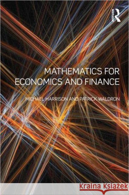 Mathematics for Economics and Finance Michael Harrison Patrick Waldron 9780415573047