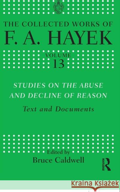 Studies on the Abuse and Decline of Reason: Text and Documents Hayek, F. a. 9780415573832 Taylor and Francis