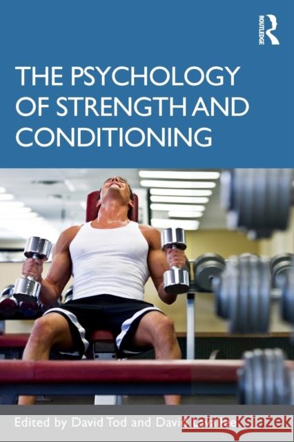 The Psychology of Strength and Conditioning David Todd 9780415574099