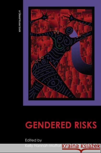 Gendered Risks Kelly Hannah-Moffat 9780415574440 Routledgecavendish