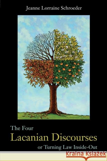 The Four Lacanian Discourses: Or Turning Law Inside Out Schroeder, Jeanne Lorraine 9780415574488 Taylor and Francis