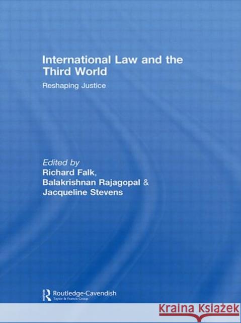 International Law and the Third World : Reshaping Justice Richard Falk 9780415574563