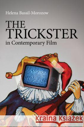 The Trickster in Contemporary Film Helena Bassil-Morozow 9780415574662